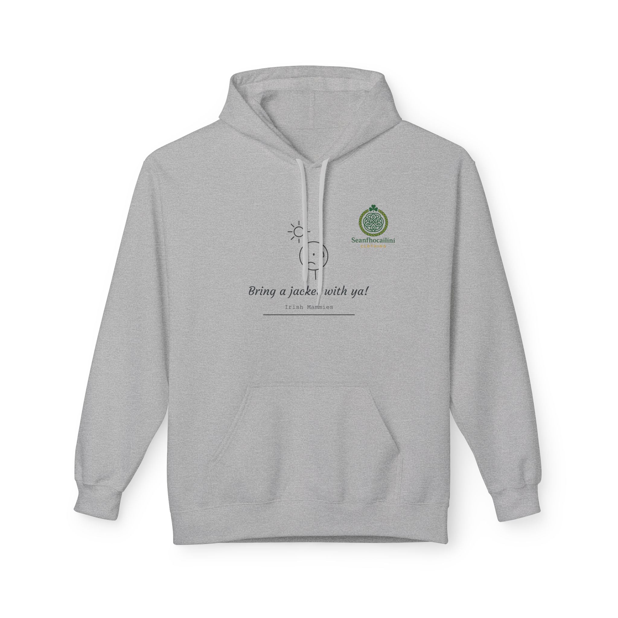 Bring A Jacket Fleece Lined Hoodie Irish Mammy Collection Funny Irish Humor Hoodie