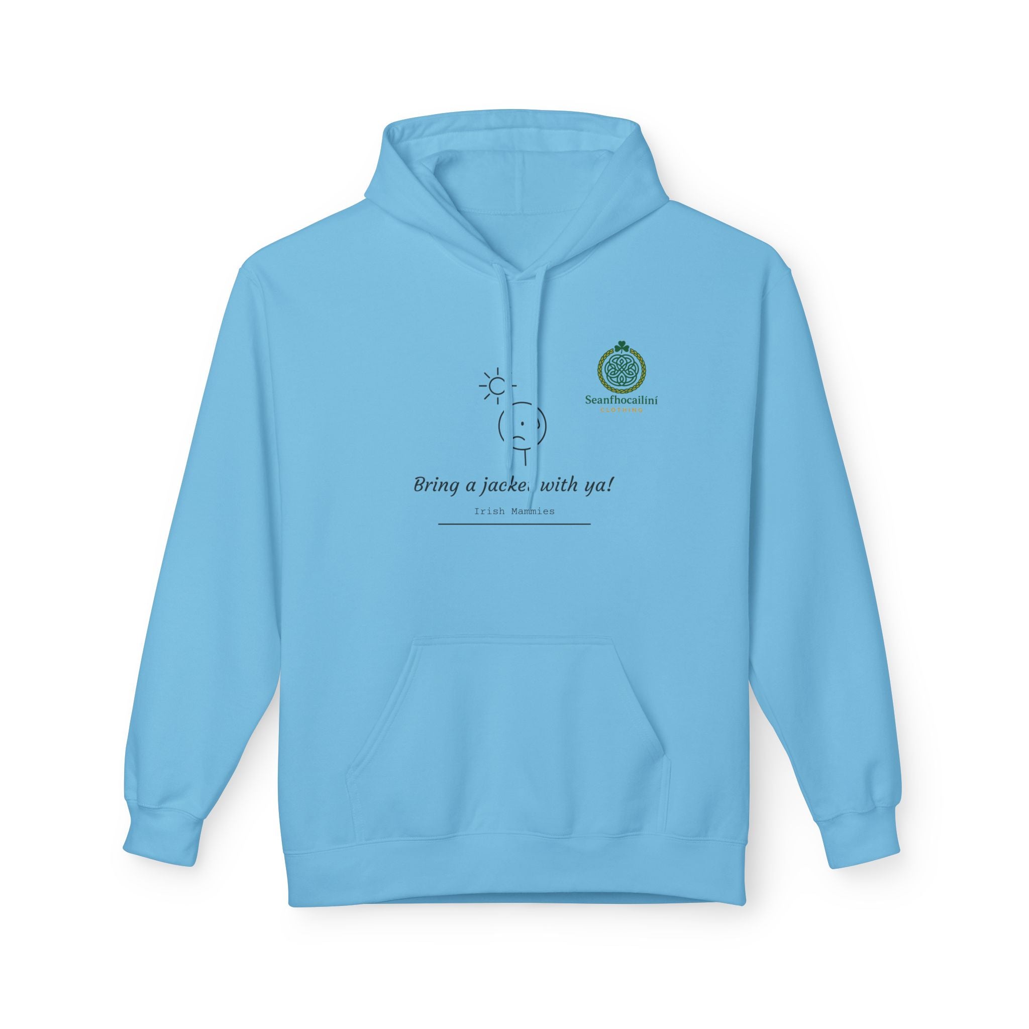 Bring A Jacket Fleece Lined Hoodie Irish Mammy Collection Funny Irish Humor Hoodie