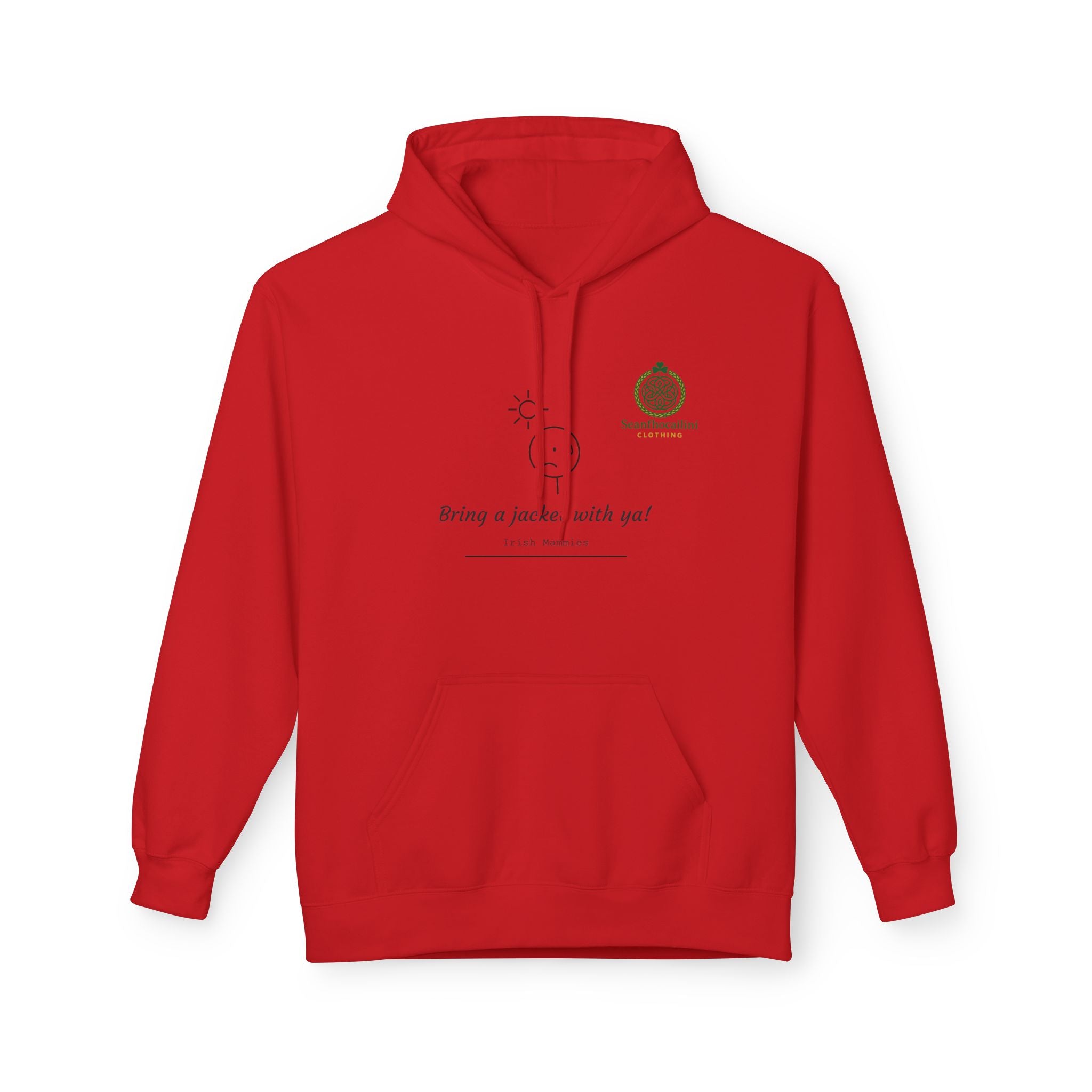 Bring A Jacket Fleece Lined Hoodie Irish Mammy Collection Funny Irish Humor Hoodie