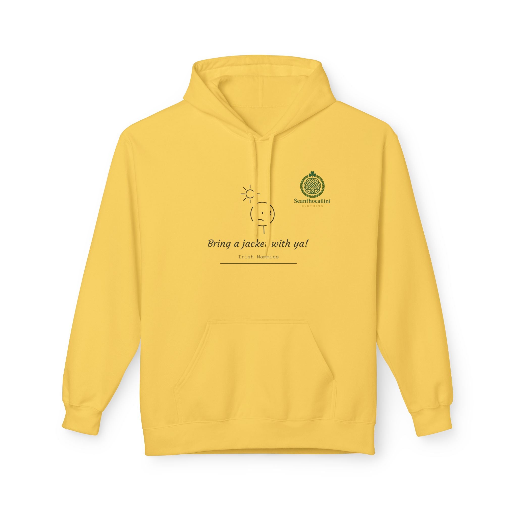Bring A Jacket Fleece Lined Hoodie Irish Mammy Collection Funny Irish Humor Hoodie
