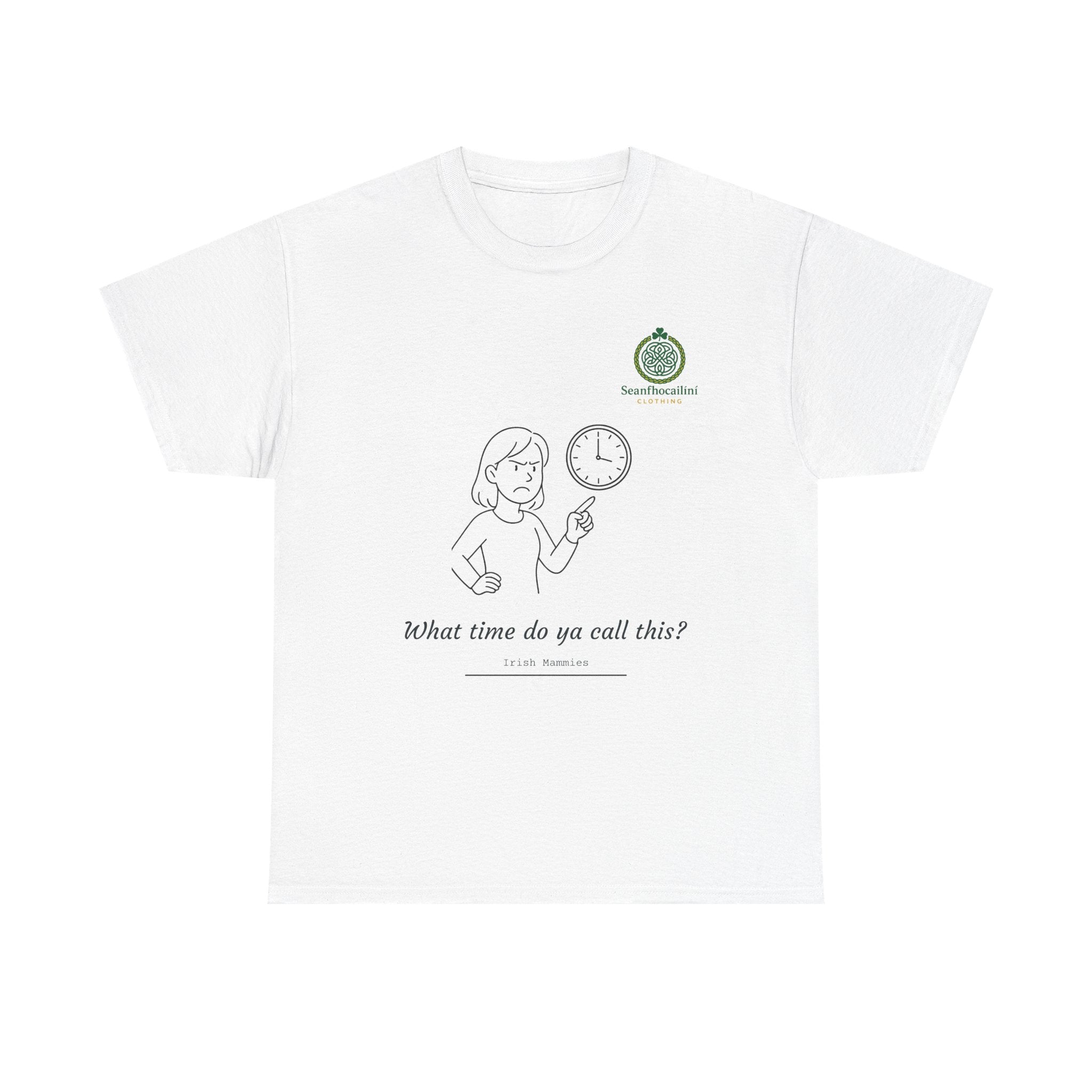 What Time Do Ya Call This Heavy Cotton T-Shirt Irish Mammies Collection