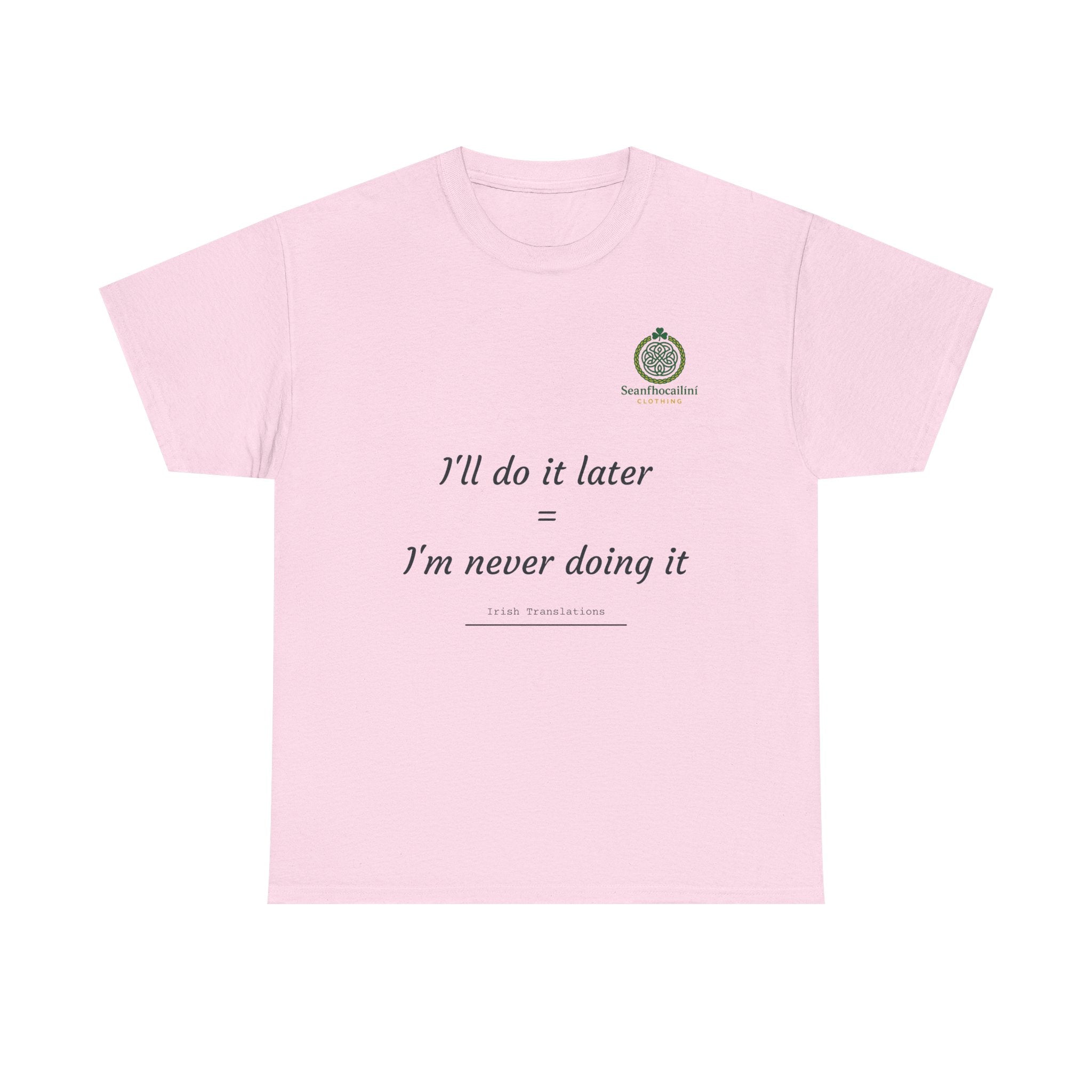 I’ll Do It Later Heavy Cotton T-Shirt Irish Translations Collection
