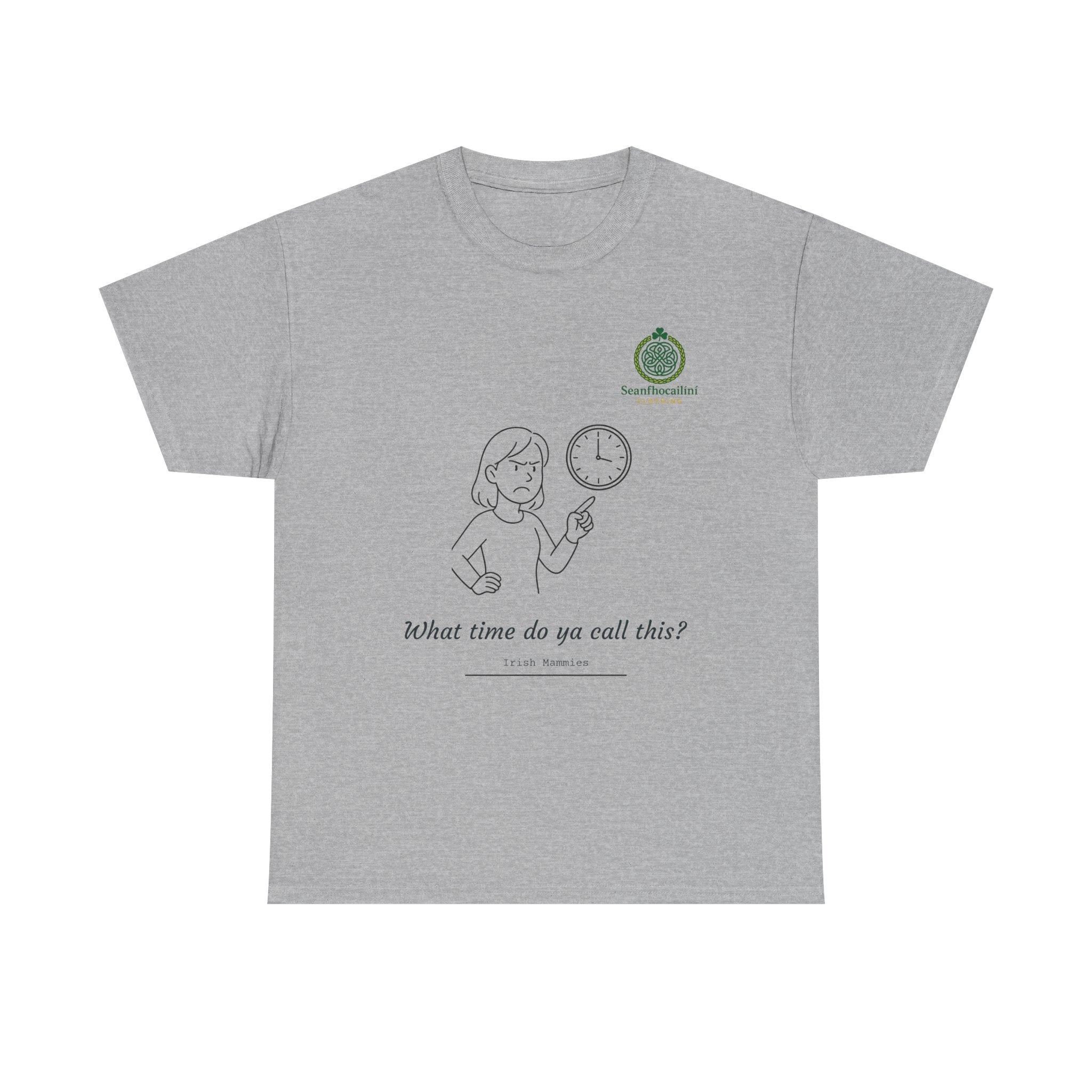 What Time Do Ya Call This Heavy Cotton T-Shirt Irish Mammies Collection