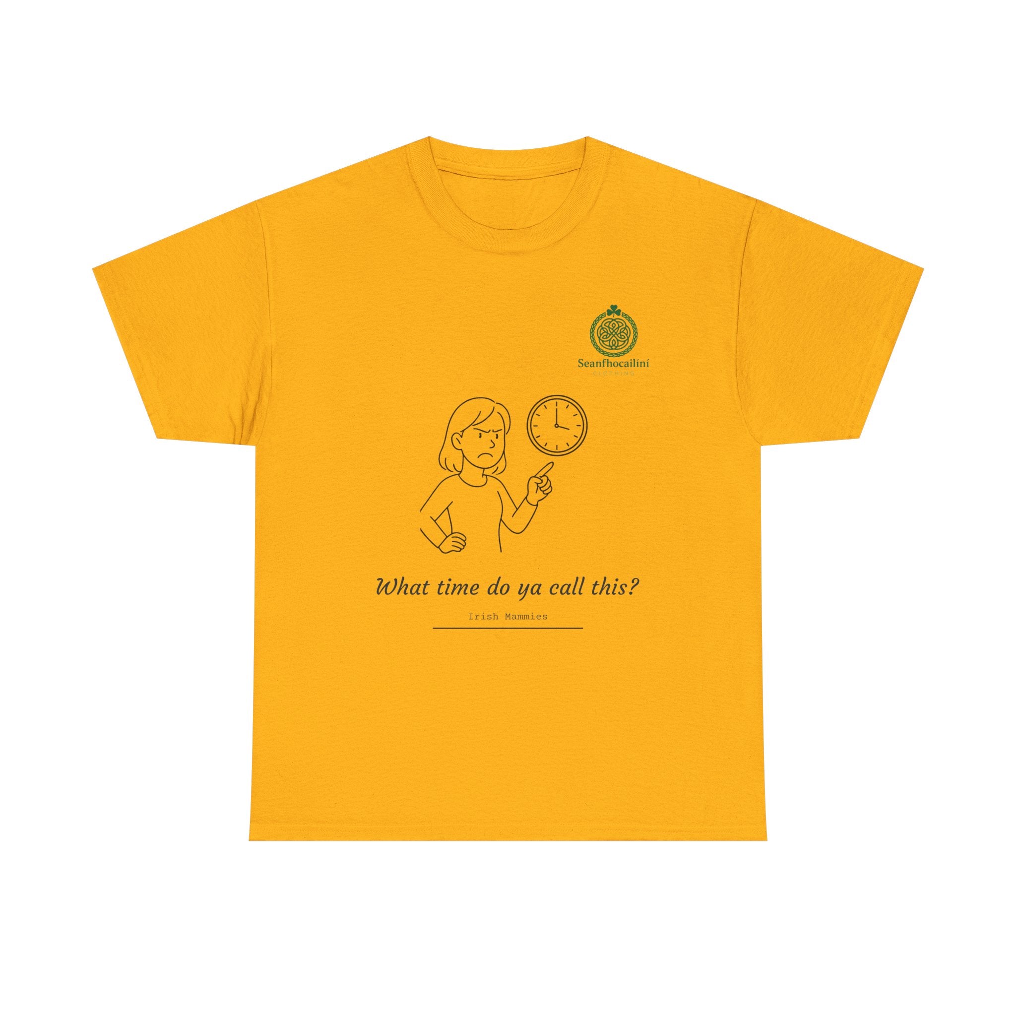What Time Do Ya Call This Heavy Cotton T-Shirt Irish Mammies Collection