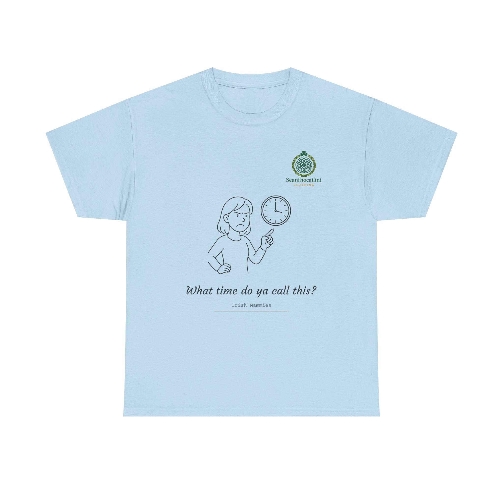 What Time Do Ya Call This Heavy Cotton T-Shirt Irish Mammies Collection