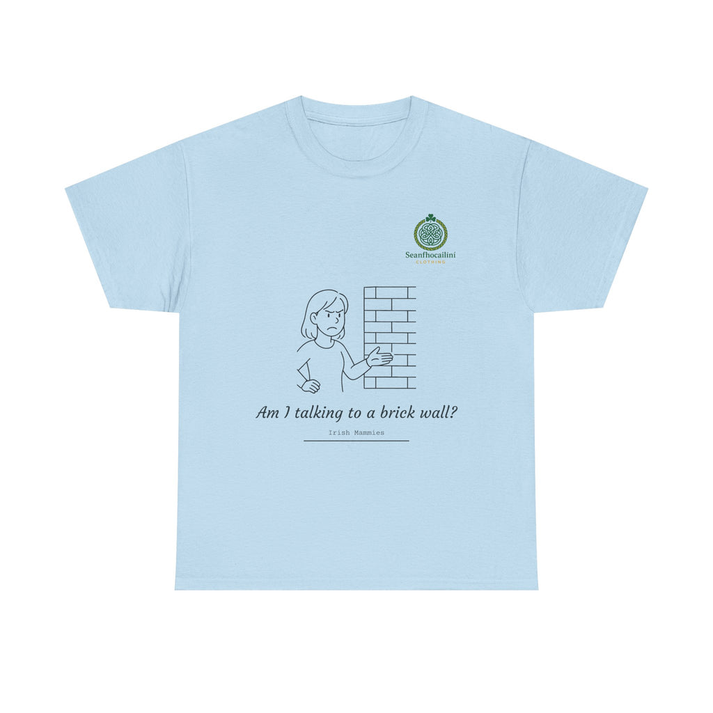 Talking To A Brick Wall Heavy Cotton T-Shirt Irish Mammies Collection