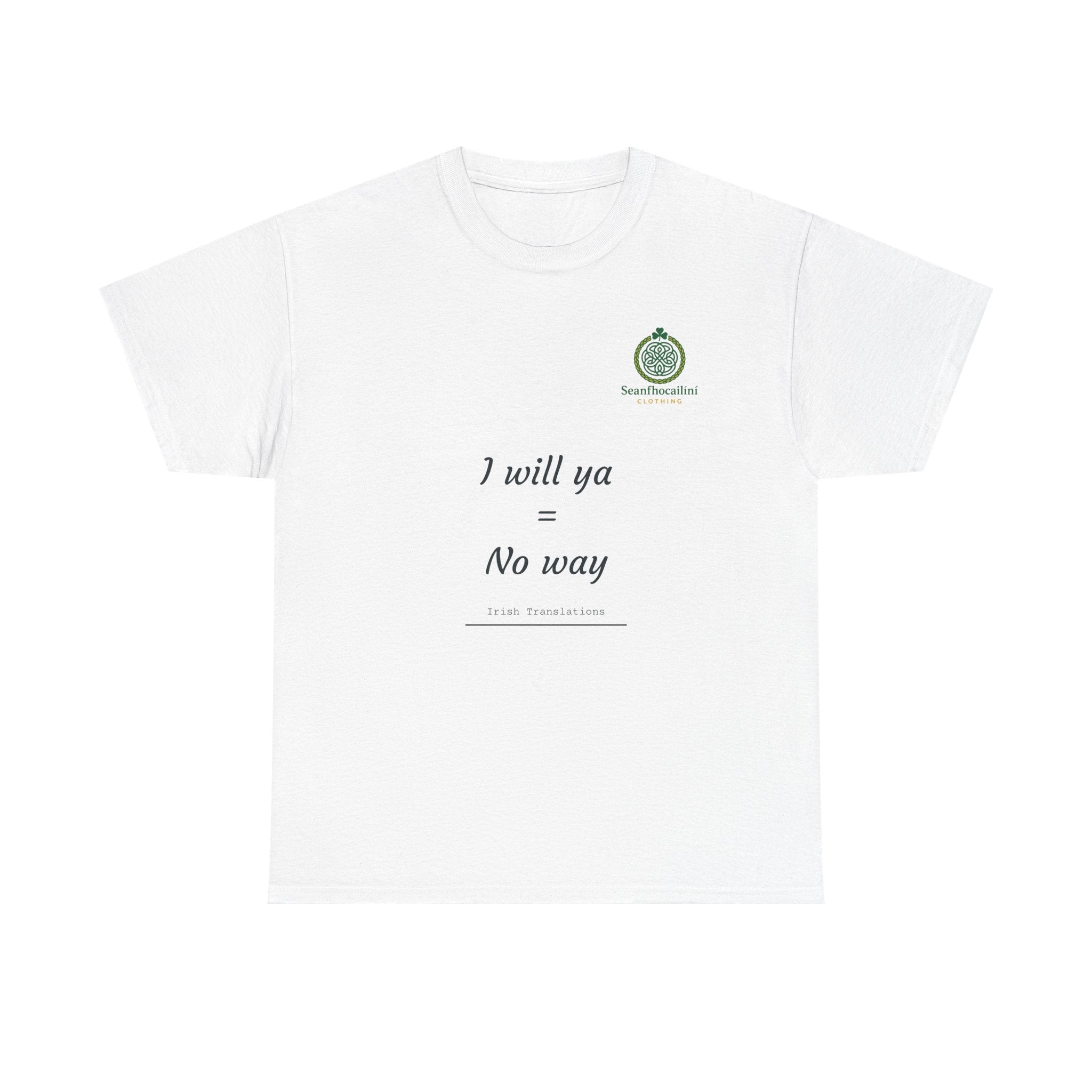 I Will Ya Heavy Cotton T-Shirt Irish Translations Collection