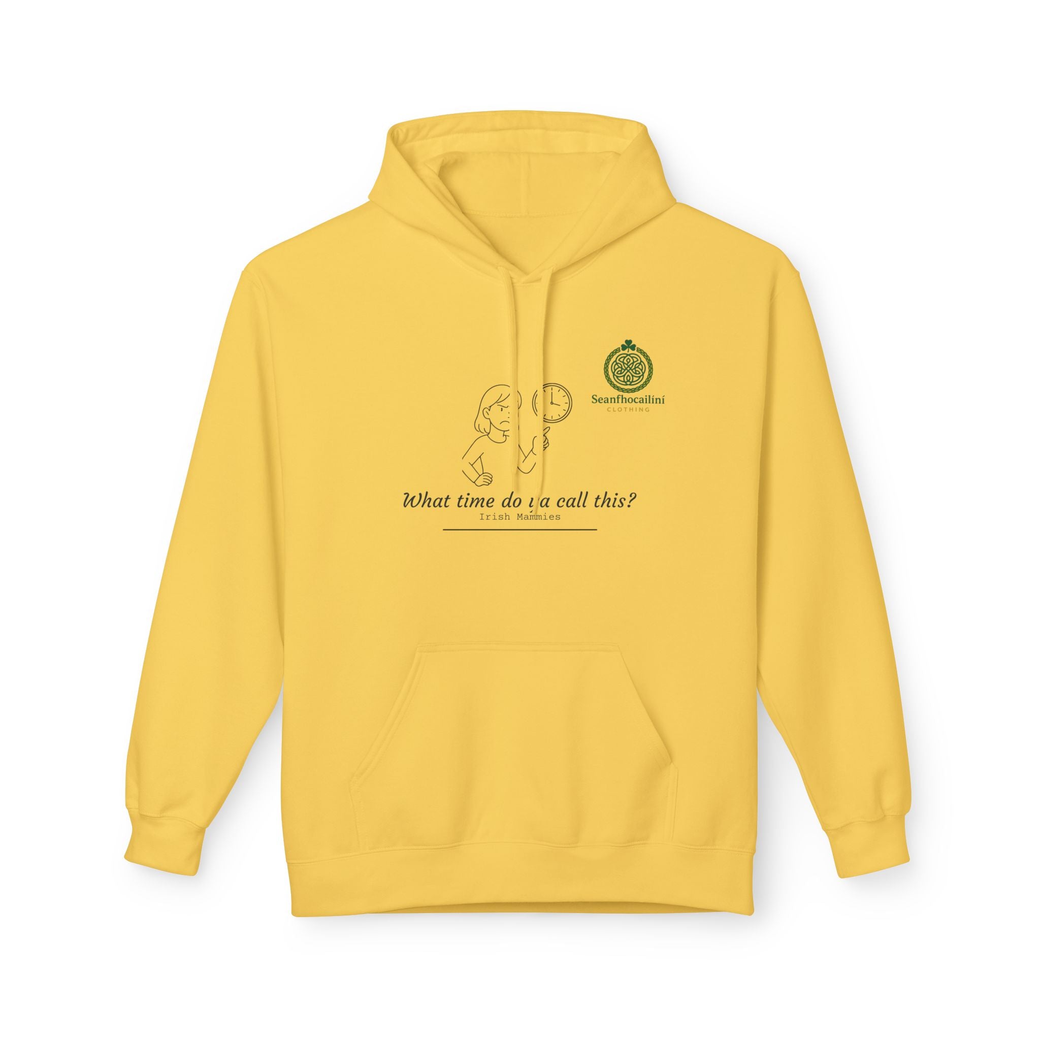 What Time Do Ya Call This Fleece Lined Hoodie Irish Mammies Collection Funny Irish Humor Hoodie