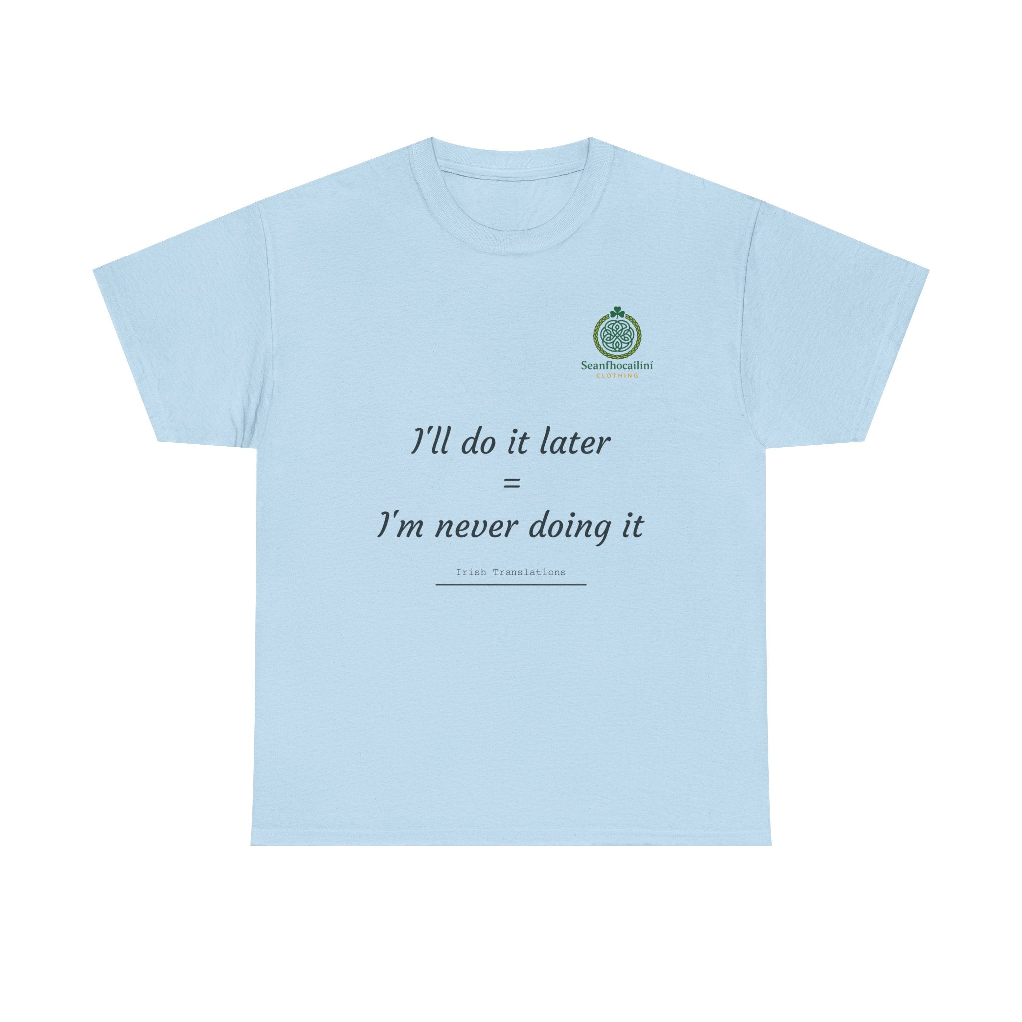 I’ll Do It Later Heavy Cotton T-Shirt Irish Translations Collection