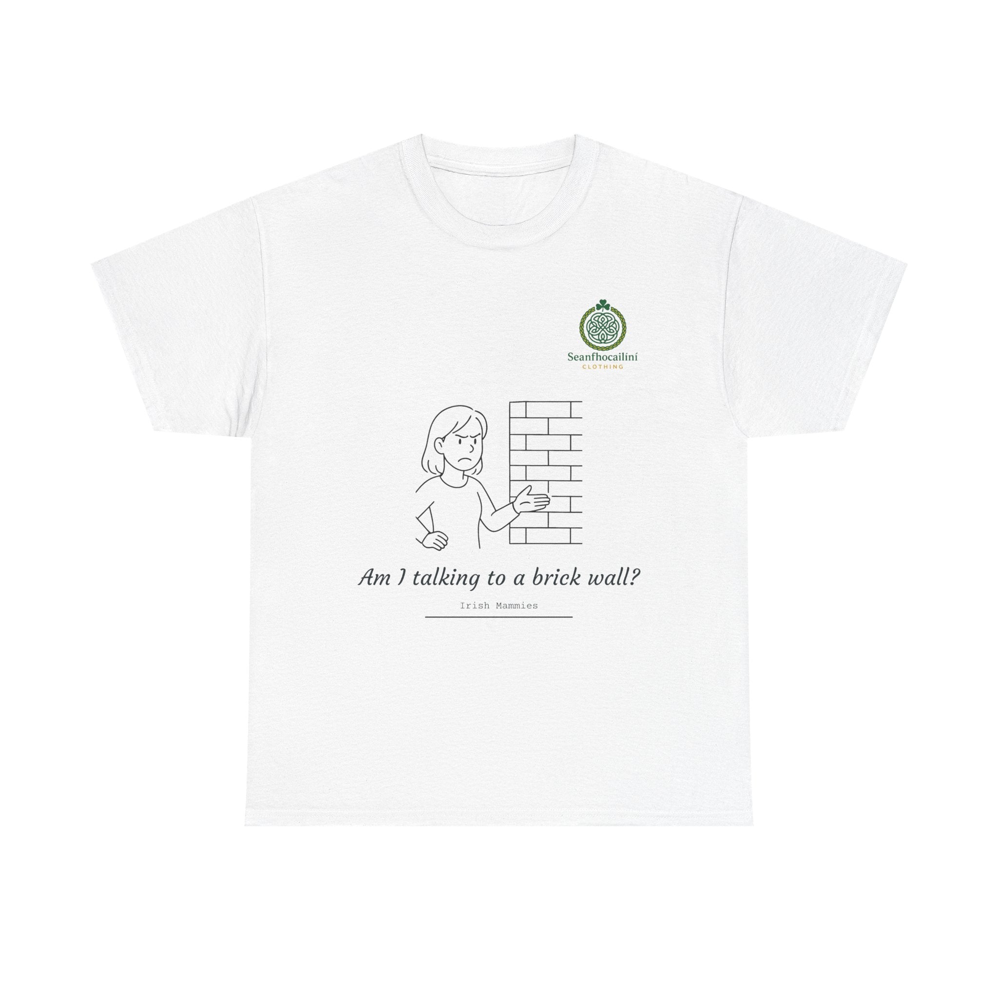 Talking To A Brick Wall Heavy Cotton T-Shirt Irish Mammies Collection
