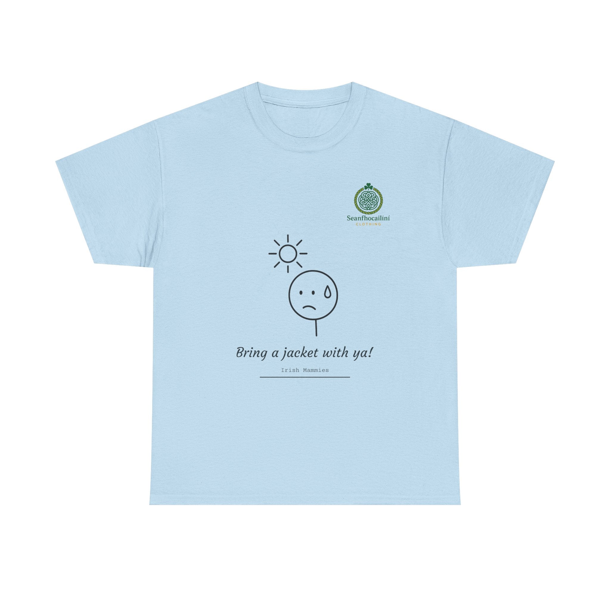 Bring A Jacket Heavy Cotton T-Shirt Irish Mammies Collection
