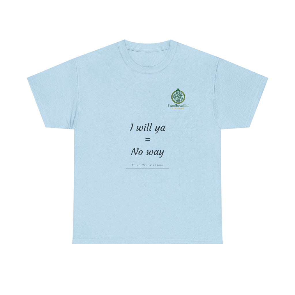 I Will Ya Heavy Cotton T-Shirt Irish Translations Collection