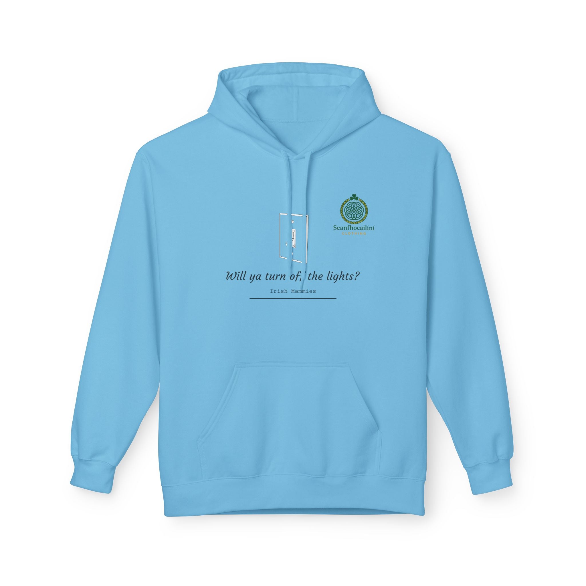 Turn Off The Lights Fleece Lined Hoodie Irish Mammies Collection Funny Irish Humor Hoodie