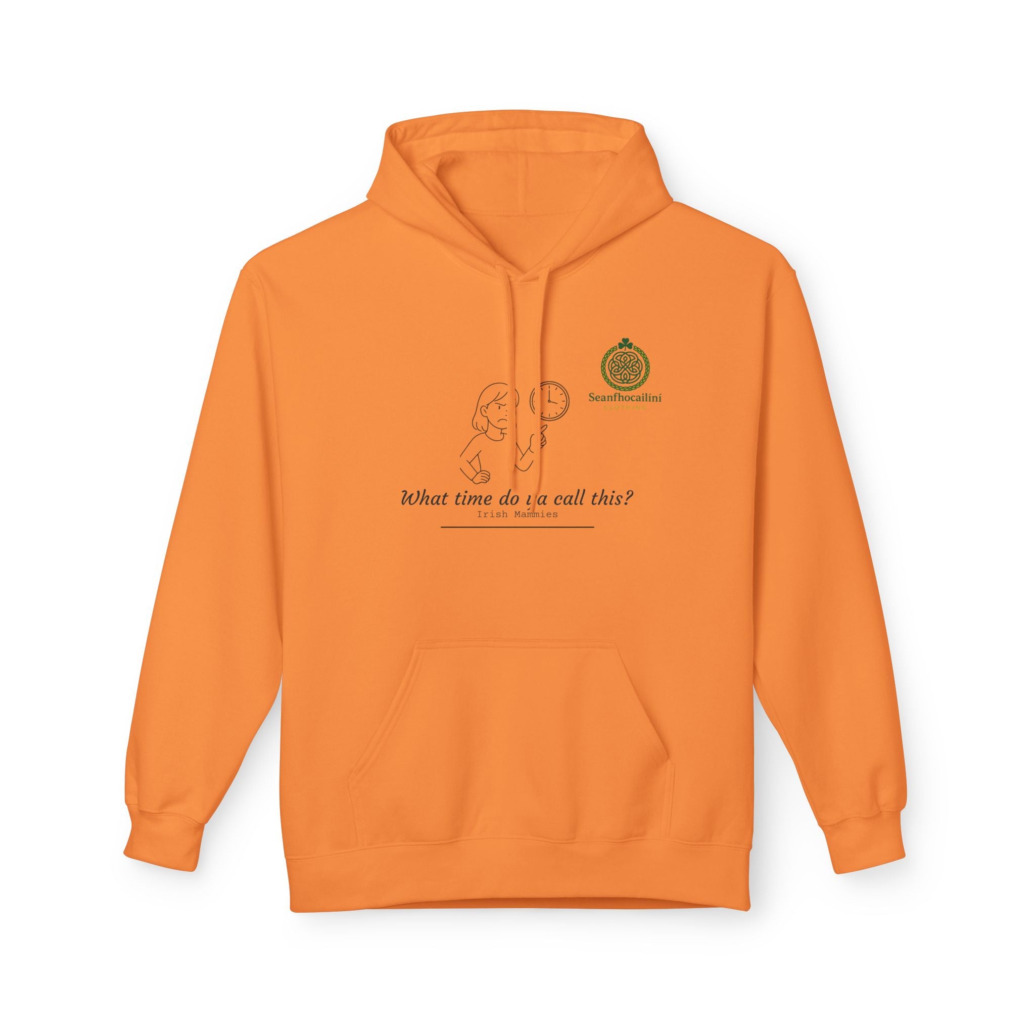 What Time Do Ya Call This Fleece Lined Hoodie Irish Mammies Collection Funny Irish Humor Hoodie