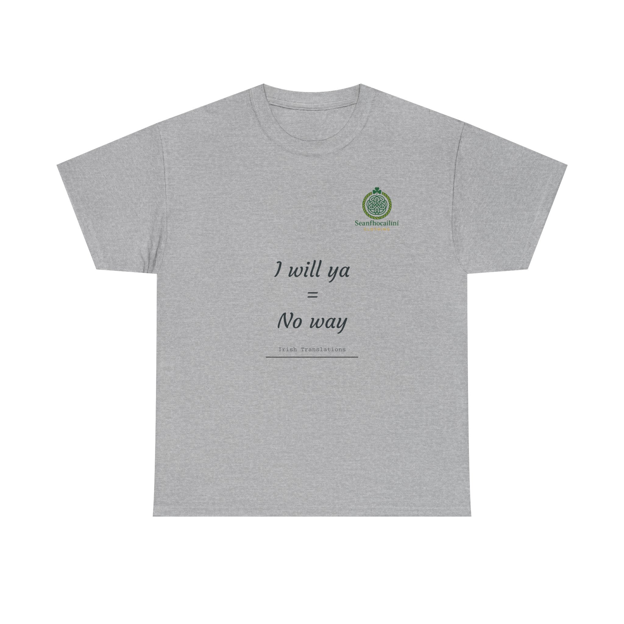 I Will Ya Heavy Cotton T-Shirt Irish Translations Collection