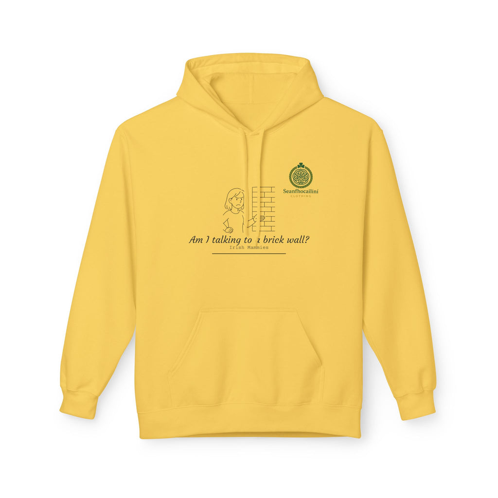 Am I Talking To A Brick Wall Fleece Lined Hoodie Irish Mammies Collection Funny Irish Humor Hoodie