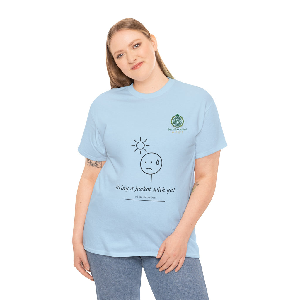Bring A Jacket Heavy Cotton T-Shirt Irish Mammies Collection