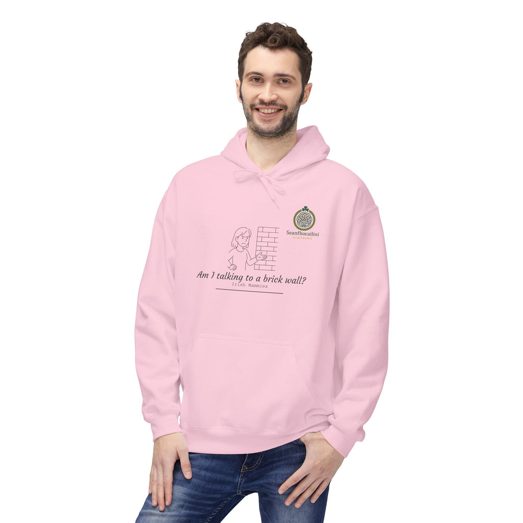 Am I Talking To A Brick Wall Fleece Lined Hoodie Irish Mammies Collection Funny Irish Humor Hoodie