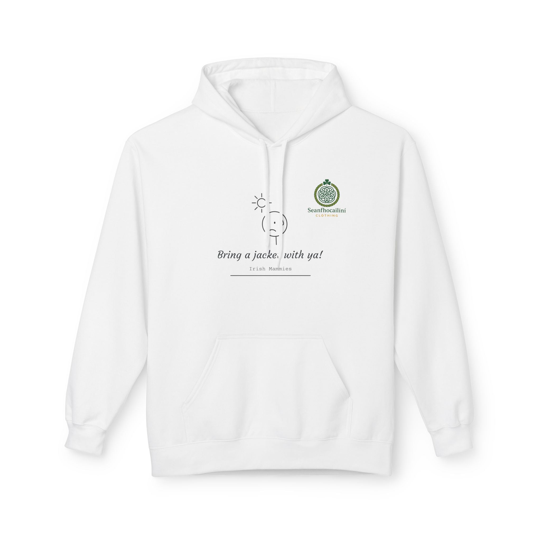 Bring A Jacket Fleece Lined Hoodie Irish Mammy Collection Funny Irish Humor Hoodie