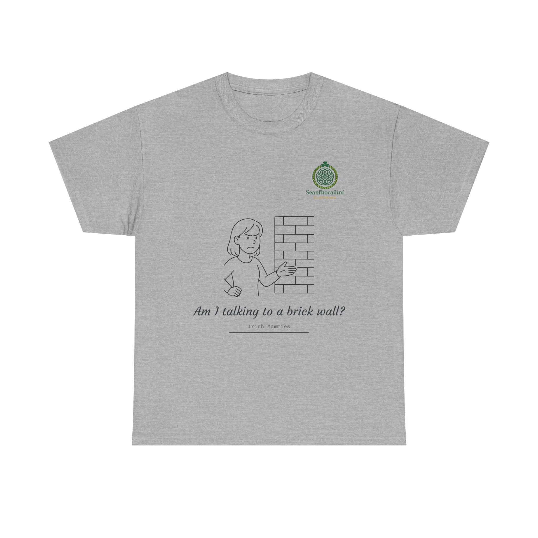 Talking To A Brick Wall Heavy Cotton T-Shirt Irish Mammies Collection