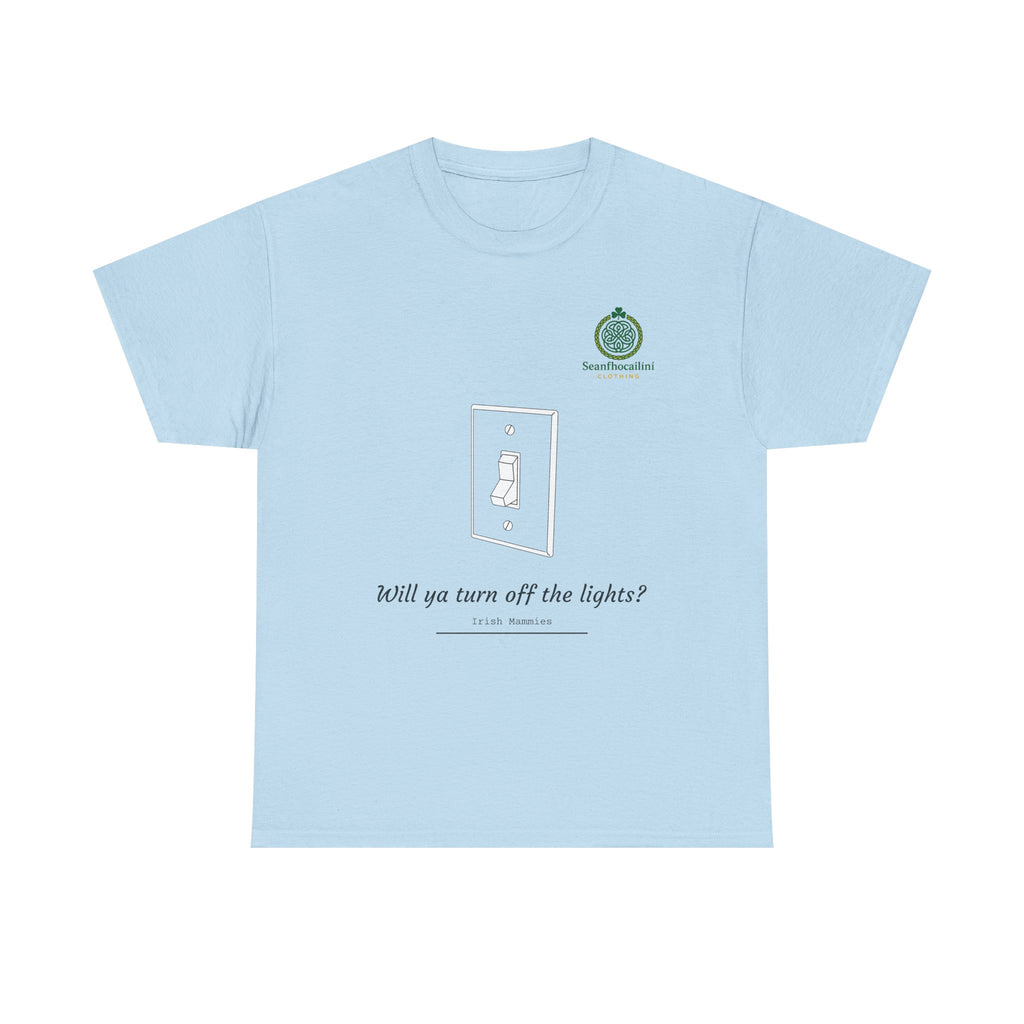 Turn Off The Lights Heavy Cotton T-Shirt Irish Mammies Collection
