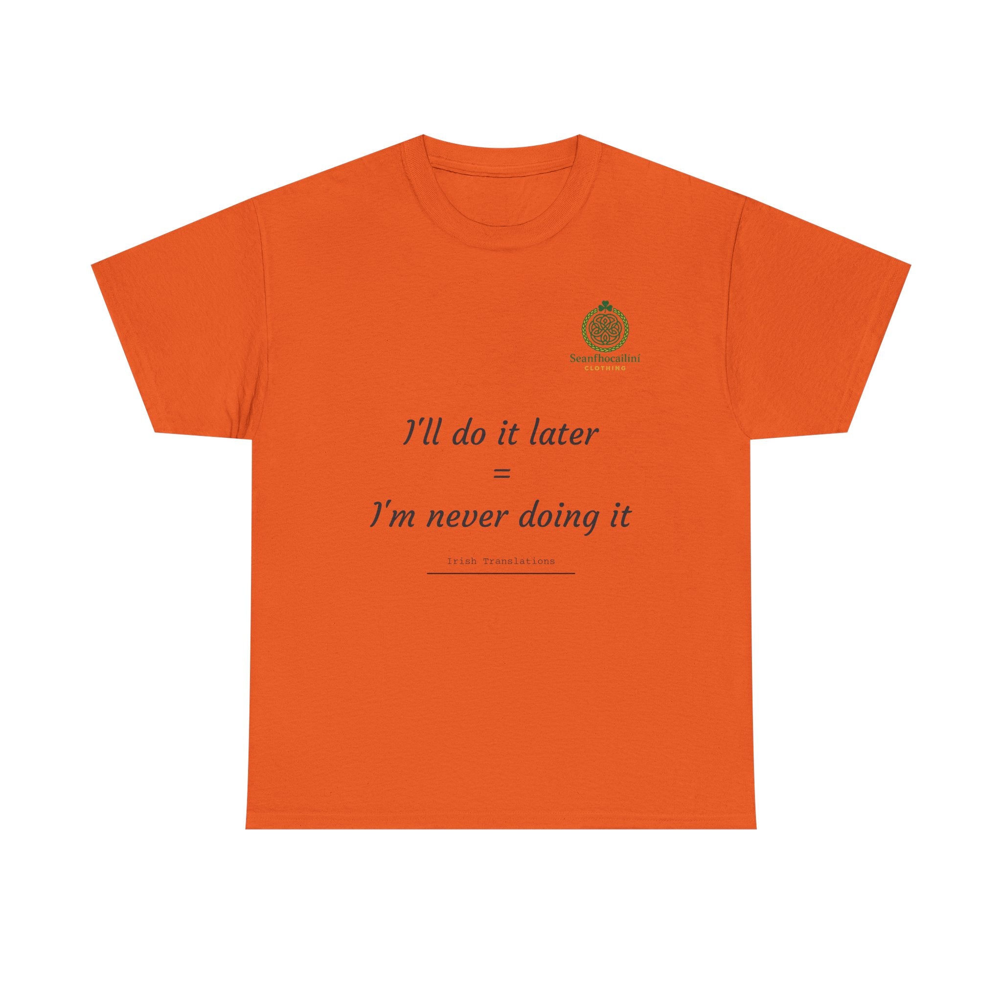I’ll Do It Later Heavy Cotton T-Shirt Irish Translations Collection